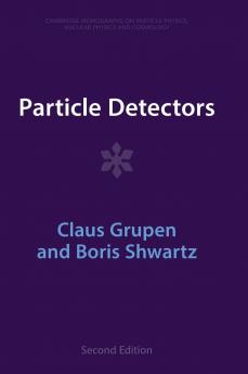 Particle Detectors: 26 (Cambridge Monographs on Particle Physics Nuclear Physics and Cosmology)