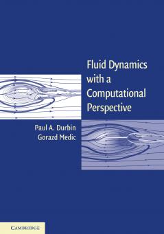 Fluid Dynamics with a Computational Perspective