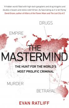 THE MASTERMIND : THE HUNT FOR THE WORLD'S MOST PROLIFIC CRIMINAL