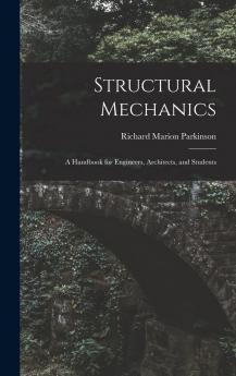 Structural Mechanics: A Handbook for Engineers Architects and Students