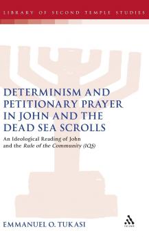 Determinism and Petitionary Prayer in John and the Dead Sea Scrolls
