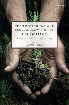 Theological and Ecological Vision of Laudato Si'