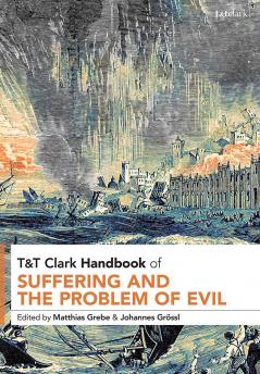 T&T Clark Handbook of Suffering and the Problem of Evil