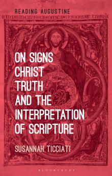 On Signs Christ Truth and the Interpretation of Scripture