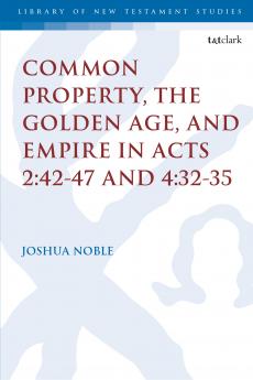 Common Property the Golden Age and Empire in Acts 2