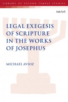 Legal Exegesis of Scripture in the Works of Josephus
