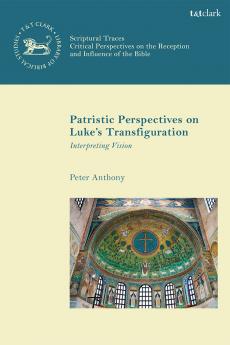 Patristic Perspectives on Luke's Transfiguration