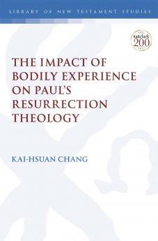 Impact of Bodily Experience on Paul's Resurrection Theology