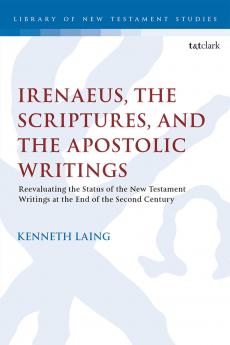 Irenaeus the Scriptures and the Apostolic Writings