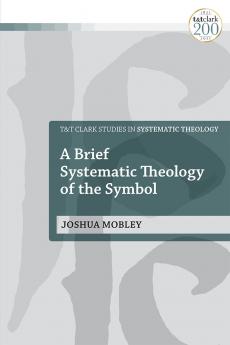 Brief Systematic Theology of the Symbol