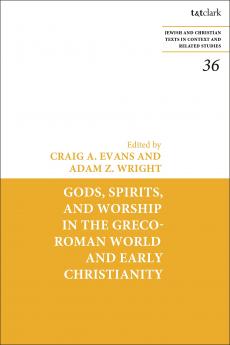 Gods Spirits and Worship in the Greco-Roman World and Early Christianity