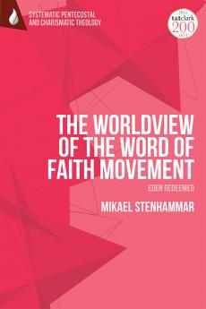 Worldview of the Word of Faith Movement: Eden Redeemed