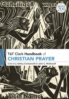 T&T Clark Handbook of Christian Prayer