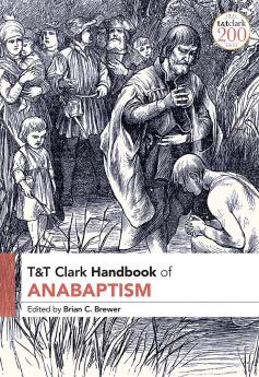 T&T Clark Handbook of Anabaptism