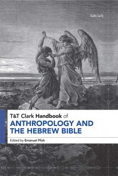 T&T Clark Handbook of Anthropology and the Hebrew Bible
