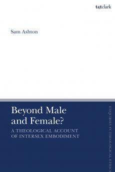 Beyond Male and Female? A Theological Account of Intersex Embodiment