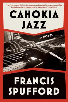 Cahokia Jazz: From the prizewinning author of Golden Hill â€˜the best book of the centuryâ€™ Richard Osman