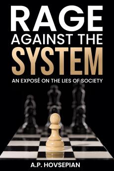 Rage Against The System: An Exposé On The Lies of Society