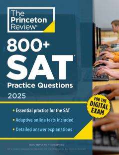800+ SAT Practice Questions 2025: In-Book + Online Practice Tests for the Digital SAT (2025)