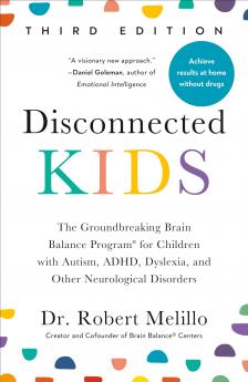 DISCONNECTED KIDS THIRD EDITION: THE GROUNDBREAKING BRAIN BALANCE PROGRAM FOR CHILDREN WITH AUTISM ADHD DYSLEXIA AND OTHER NEUROLOGICAL DISORDERS