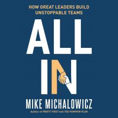 All In: How Great Leaders Build Unstoppable Teams