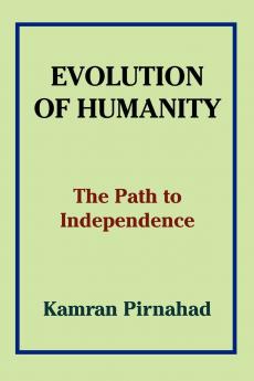 Evolution of Humanity: The Path to Independence