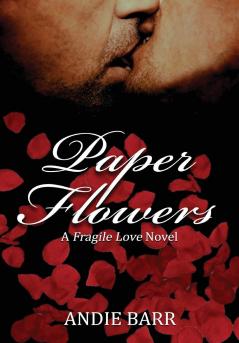 Paper Flowers: 1 (Fragile Love)