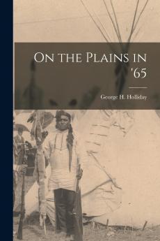 On the Plains in '65 (Classic Reprint)