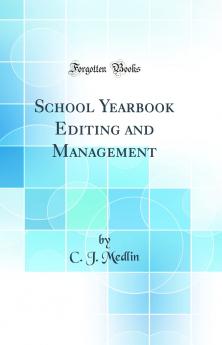 School Yearbook Editing and Management (Classic Reprint)
