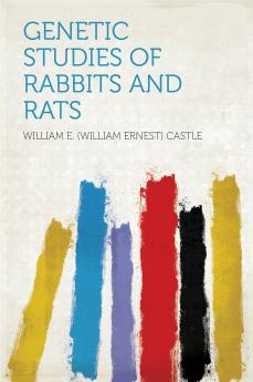 Genetic Studies of Rabbits and Rats (Classic Reprint)