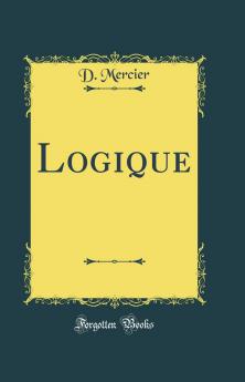Logique (Classic Reprint)