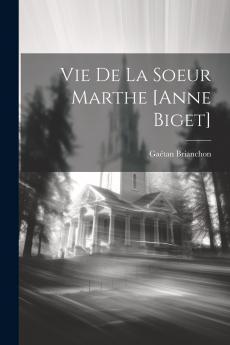 Vie de la SÅ“ur Marthe (Classic Reprint)