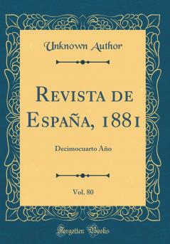 Revista de EspaÃ±a 1881 Vol. 80: Decimocuarto AÃ±o (Classic Reprint)