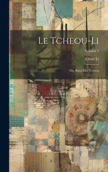 Le Tcheou-Li ou Rites des Tcheou Vol. 1 (Classic Reprint)