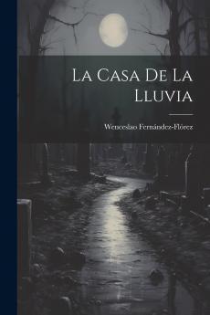 La Casa de la Lluvia (Classic Reprint)