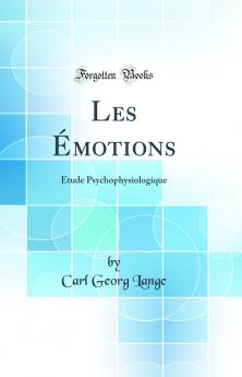 Les Ã‰motions: Ã‰tude Psychophysiologique (Classic Reprint)