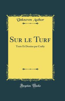 Sur le Turf: Texte Et Dessins par Crafty (Classic Reprint)