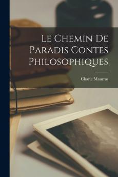 Le Chemin de Paradis: Contes Philosophiques (Classic Reprint)