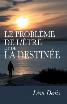Le ProblÃ¨me de l'ÃŠtre Et de la DestinÃ©e: Ã‰tudes ExpÃ©rimentales sur les Aspects IgnorÃ©s de l'ÃŠtre Humain; Les Doubles PersonnalitÃ©s-la Conscience Profonde; La RÃ©novation de la MÃ©moire; Les Vies AntÃ©rieures Et Successives Etc.; Les Temoignages;