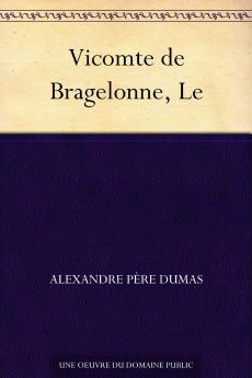 Le Vicomte de Bragelonne (Classic Reprint)