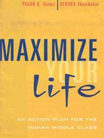 Maximize your Life: An Action Plan for The Indian Middle Class