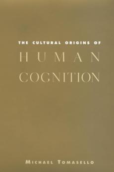 The Cultural Origins of Human Cognition