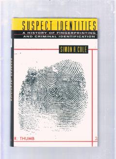 Suspect Identities – A History of Fingerprints & Criminal Identification: A History of Fingerprinting and Criminal Identification