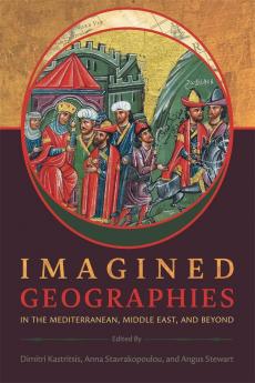 IMAGINED GEOGRAPHIES IN THE MEDITERRANEAN MIDDLE EAST AND