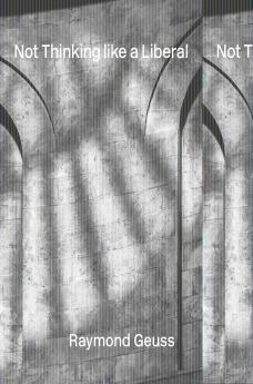 NOT THINKING LIKE A LIBERAL