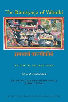 The Rāmāyaṇa of Vālmīki: An Epic of Ancient India Volume II