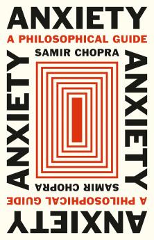 Anxiety: A Philosophical Guide