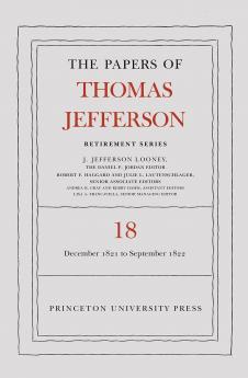 Papers of Thomas Jefferson Retirement Series Volume 18