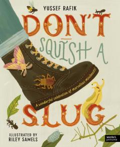 DON'T SQUISH A SLUG