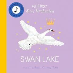 MY FIRST STORY ORCHESTRA: SWAN LAKE (PRESS THE BUTTONS TO HE